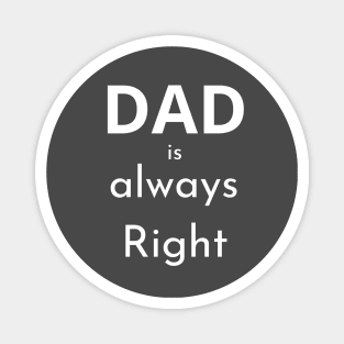 Dad Is Always Right: The Ultimate Source of Wisdom Magnet